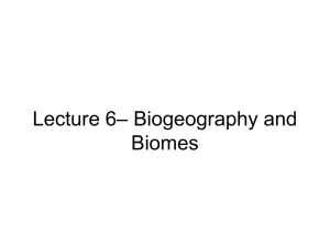 – Biogeography and Lecture 6 Biomes