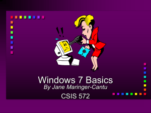 Windows 7 Basics CSIS 572 By Jane Maringer-Cantu