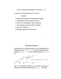 6.262: Discrete Stochastic Processes Lecture 10: Renewals and the SLLN Outline: Renewal processes