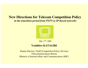 New Directions for Telecom Competition Policy Yoshihiro KATAGIRI