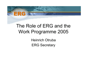 The Role of ERG and the Work Programme 2005 Heinrich Otruba ERG Secretary