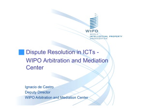 Dispute Resolution in ICTs - WIPO Arbitration and Mediation Center Ignacio de Castro