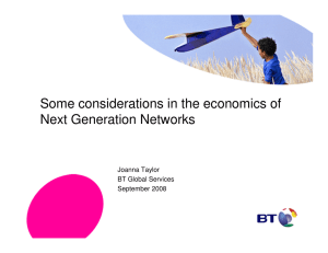 Some considerations in the economics of Next Generation Networks Joanna Taylor