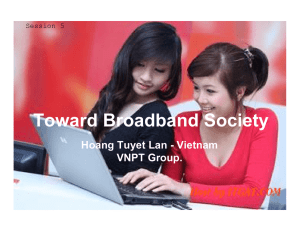Toward Broadband Society Hoang Tuyet Lan - Vietnam VNPT Group. Session 5