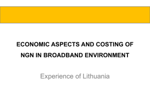 Experience of Lithuania ECONOMIC ASPECTS AND COSTING OF NGN IN BROADBAND ENVIRONMENT