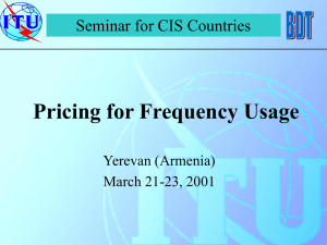 Pricing for Frequency Usage Seminar for CIS Countries Yerevan (Armenia) March 21-23, 2001