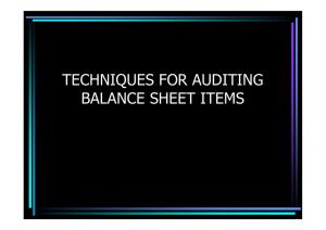 TECHNIQUES FOR AUDITING BALANCE SHEET ITEMS