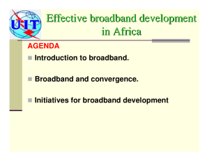 Effective broadband development in Africa AGENDA Introduction to broadband.