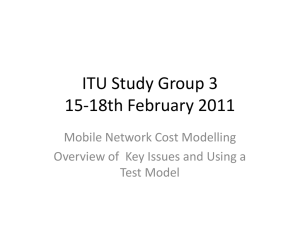 ITU Study Group 3 15-18th February 2011 Mobile Network Cost Modelling