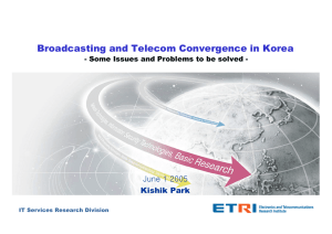 Broadcasting and Telecom Convergence in Korea June 1 2005 Kishik Park