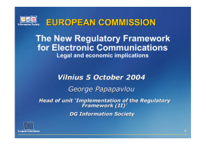 The New Regulatory Framework for Electronic Communications EUROPEAN COMMISSION Vilnius 5 October 2004