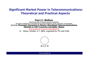 Significant Market Power in Telecommunications: Theoretical and Practical Aspects Paul J.J. Welfens