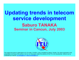Updating trends in telecom service development Saburo TANAKA Seminar in Cancun, July 2003