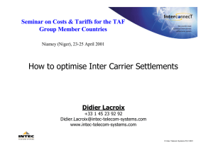 How to optimise Inter Carrier Settlements Group Member Countries Didier Lacroix