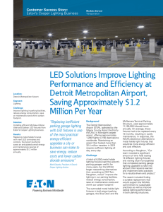 LED Solutions Improve Lighting Performance and Efﬁ ciency at Detroit Metropolitan Airport,