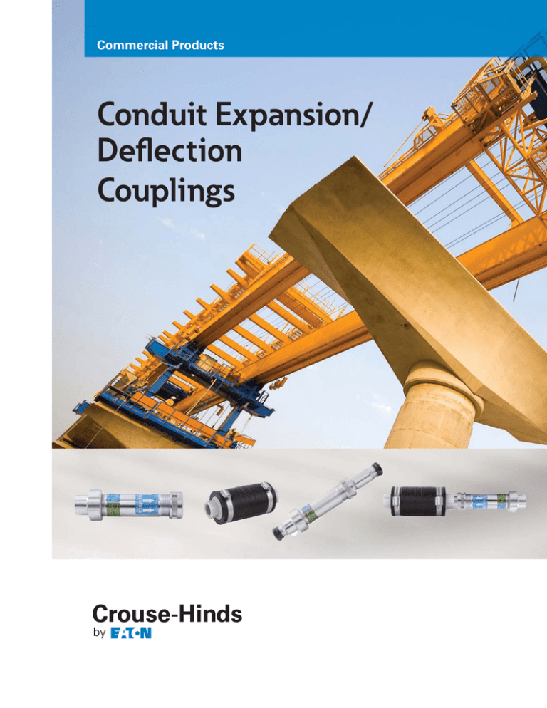 Conduit Expansion/ Deﬂ ection Couplings Commercial Products