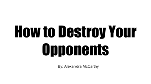 How to Destroy Your Opponents By: Alexandra McCarthy