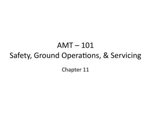 AMT	–	101 Safety,	Ground	Opera7ons,	&amp;	Servicing Chapter	11