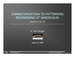 CHARACTERIZATION TO PATTERNING: ENGINEERING AT NANOSCALES M. Pınar Mengüç Research at the RTL