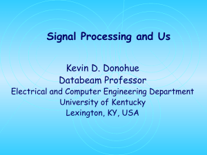 Signal Processing and Us Kevin D. Donohue Databeam Professor