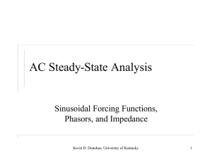 AC Steady-State Analysis Sinusoidal Forcing Functions, Phasors, and Impedance