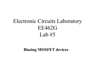 Electronic Circuits Laboratory EE462G Lab #5 Biasing MOSFET devices