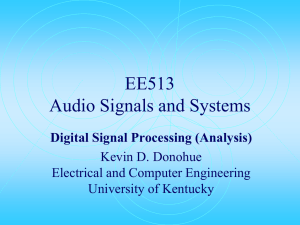 EE513 Audio Signals and Systems Digital Signal Processing (Analysis) Kevin D. Donohue
