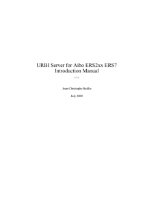 URBI Server for Aibo ERS2xx ERS7 Introduction Manual Jean-Christophe Baillie July 2005