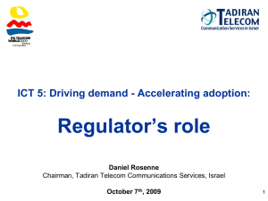 Regulator’s role ICT 5: Driving demand - Accelerating adoption: Daniel Rosenne October 7