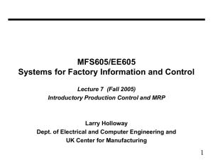 MFS605/EE605 Systems for Factory Information and Control 1 Lecture 7  (Fall 2005)