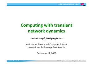 Compu5ng with transient  network dynamics  Stefan Klampﬂ, Wolfgang Maass  Ins$tute for Theore$cal Computer Science 