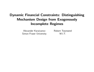 Dynamic Financial Constraints: Distinguishing Mechanism Design from Exogenously Incomplete Regimes Alexander Karaivanov