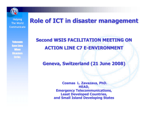 Role of ICT in disaster management Second WSIS FACILITATION MEETING ON -