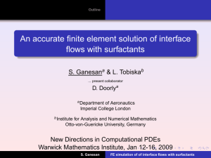 An accurate finite element solution of interface flows with surfactants S. Ganesan