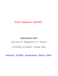 Zero Variance MCMC Antonietta Mira joint with D. Bressanini e P. Tenconi