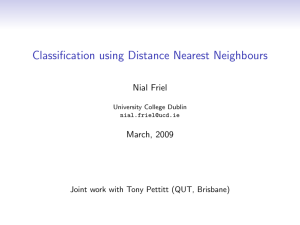 Classification using Distance Nearest Neighbours Nial Friel March, 2009