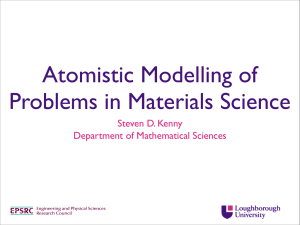 Atomistic Modelling of Problems in Materials Science Steven D. Kenny