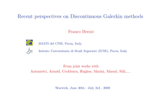 Recent perspectives on Discontinuous Galerkin methods Franco Brezzi From joint works with