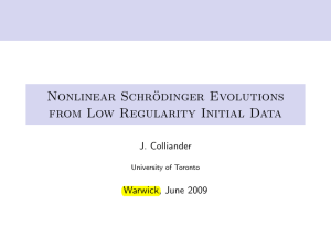 Nonlinear Schr¨ odinger Evolutions from Low Regularity Initial Data J. Colliander