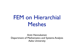 FEM on Hierarchial Meshes Antti Hannukainen Department of Mathematics and Systems Analysis