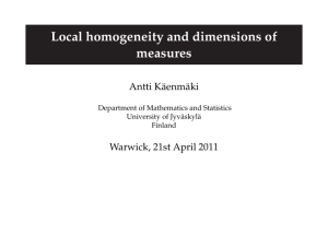 Local homogeneity and dimensions of measures Antti Käenmäki Warwick, 21st April 2011