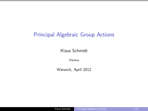 Principal Algebraic Group Actions Klaus Schmidt Warwick, April 2012 Vienna