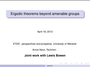 Ergodic theorems beyond amenable groups Joint work with Lewis Bowen