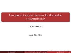 Two special invariant measures for the random β-transformation Karma Dajani April 12, 2011