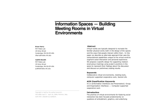 Information Spaces — Building Meeting Rooms in Virtual Environments Abstract