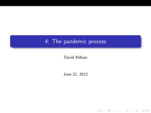 4: The pandemic process David Aldous June 21, 2012