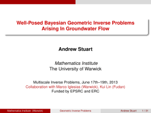 Well-Posed Bayesian Geometric Inverse Problems Arising In Groundwater Flow Andrew Stuart Mathematics Institute
