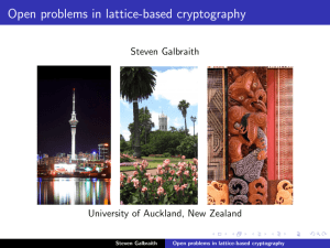 Open problems in lattice-based cryptography Steven Galbraith University of Auckland, New Zealand