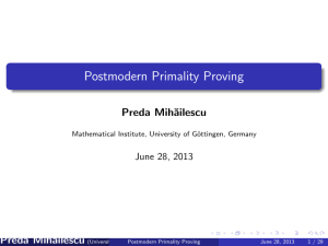 Postmodern Primality Proving Preda Mih˘ ailescu June 28, 2013