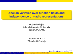 Abelian varieties over function fields and independence of Wojciech Gajda Adam Mickiewicz University